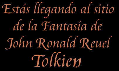 Estas entrando al sitio donde la Fantasa de J.R.R. Tolkien habita